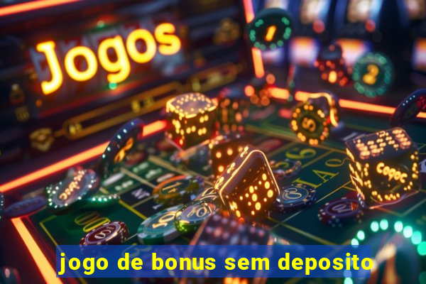 jogo de bonus sem deposito